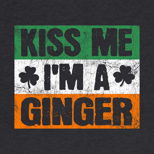 Kiss Me I'm a Ginger Redhead St Patricks Day by JohnnyxPrint